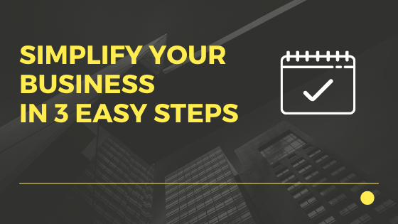 Simplify Your Business in 3 Easy Steps